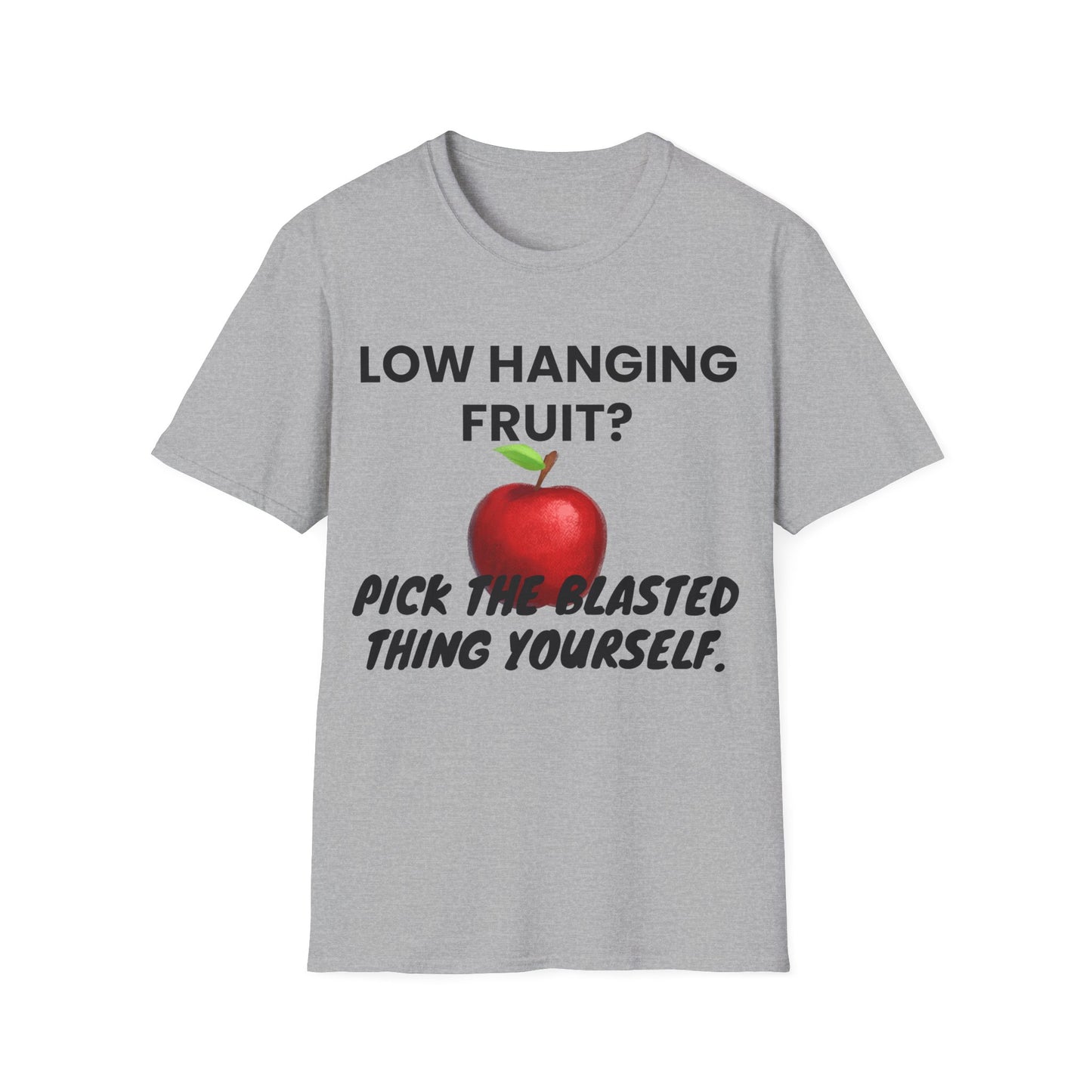 Low hanging fruit? Pick the blasted thing yourself