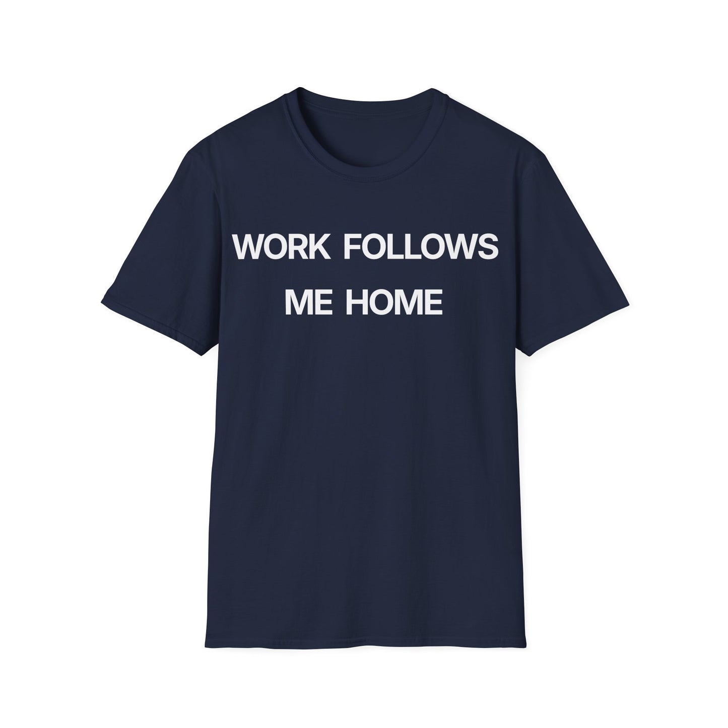 Dark Heather work burnout t-shirt reading "WORK FOLLOWS ME HOME"