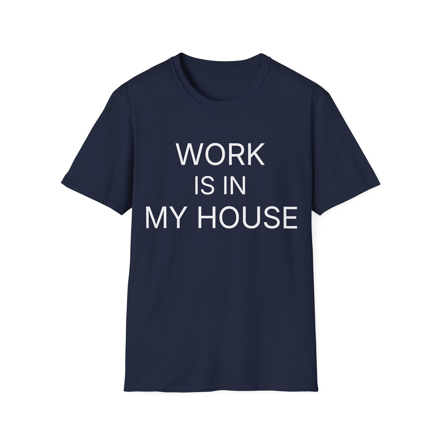 Dark Heather remote work t-shirt reading "WORK IS IN MY HOUSE"