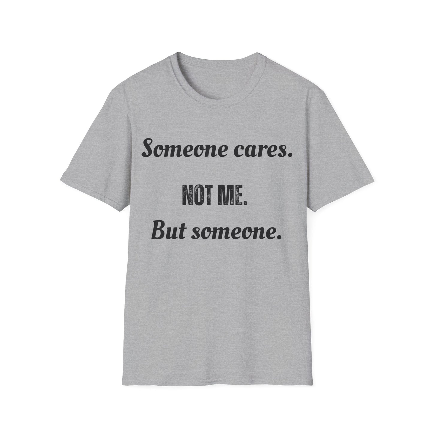 Someone cares. Not me, but someone. Sarcastic but true.