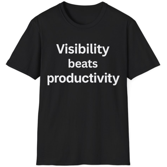Visibility beats productivity.  Quiet office truth