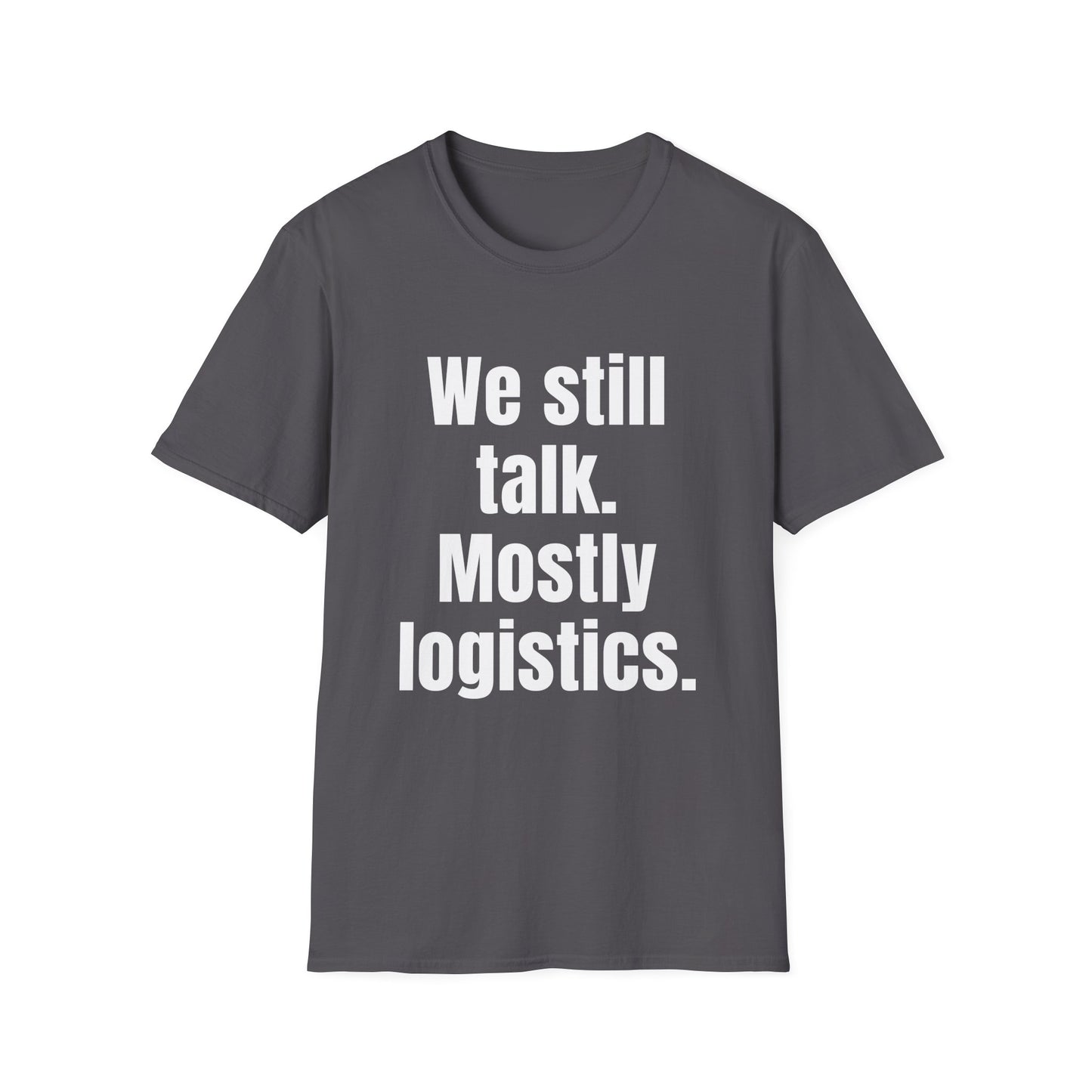 We still talk, mostly logistics.  Dry relationship humor