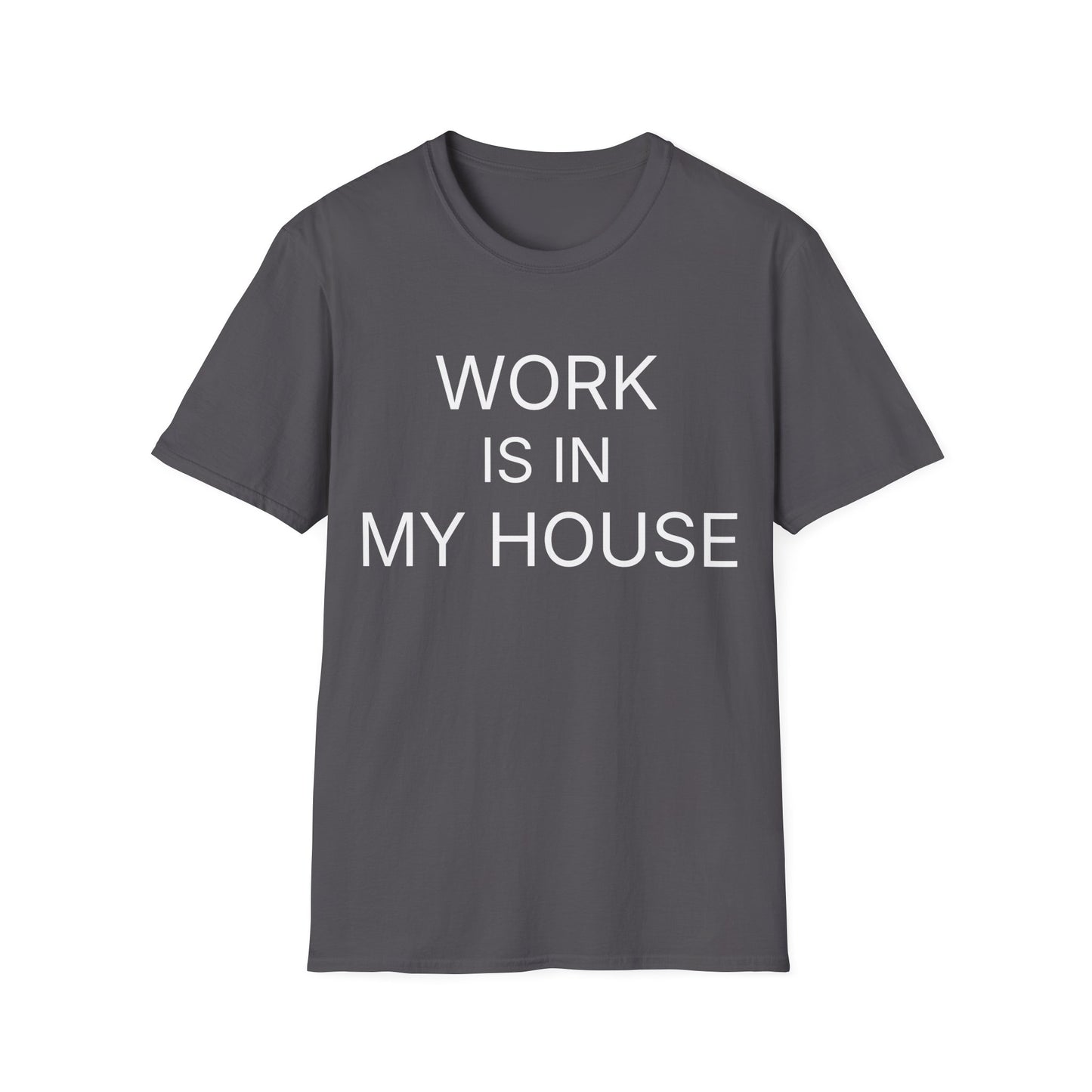 Military Green remote work t-shirt reading "WORK IS IN MY HOUSE"