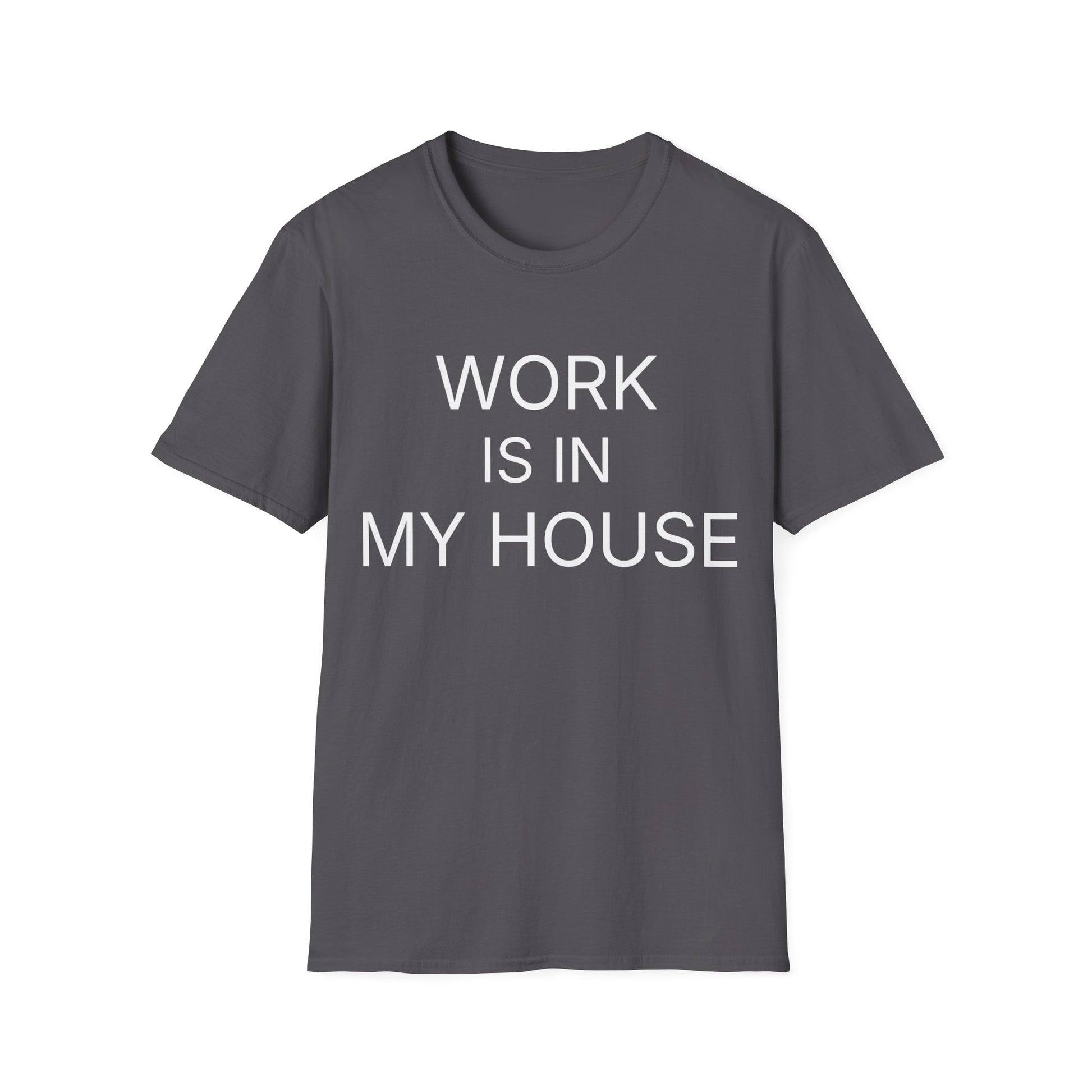 Military Green remote work t-shirt reading "WORK IS IN MY HOUSE"
