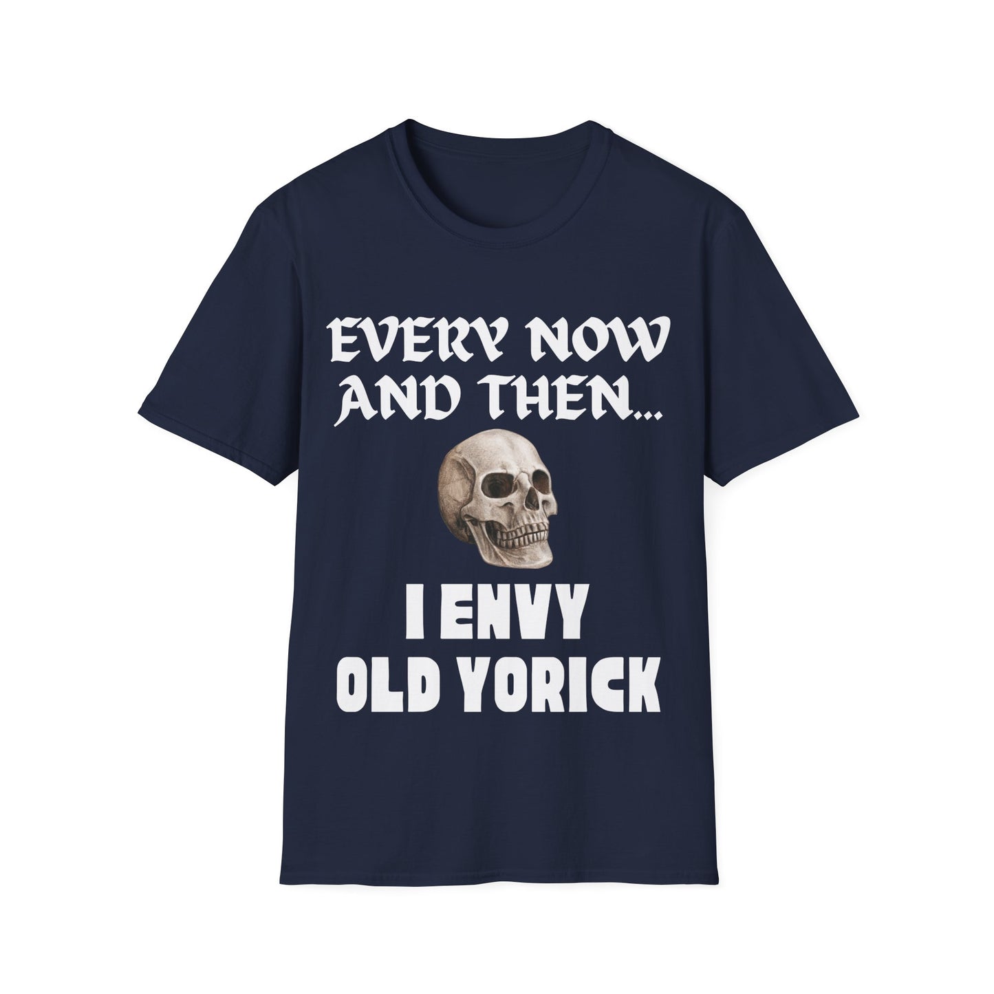 Every now and then I envy old Yorick.  Dry wit.