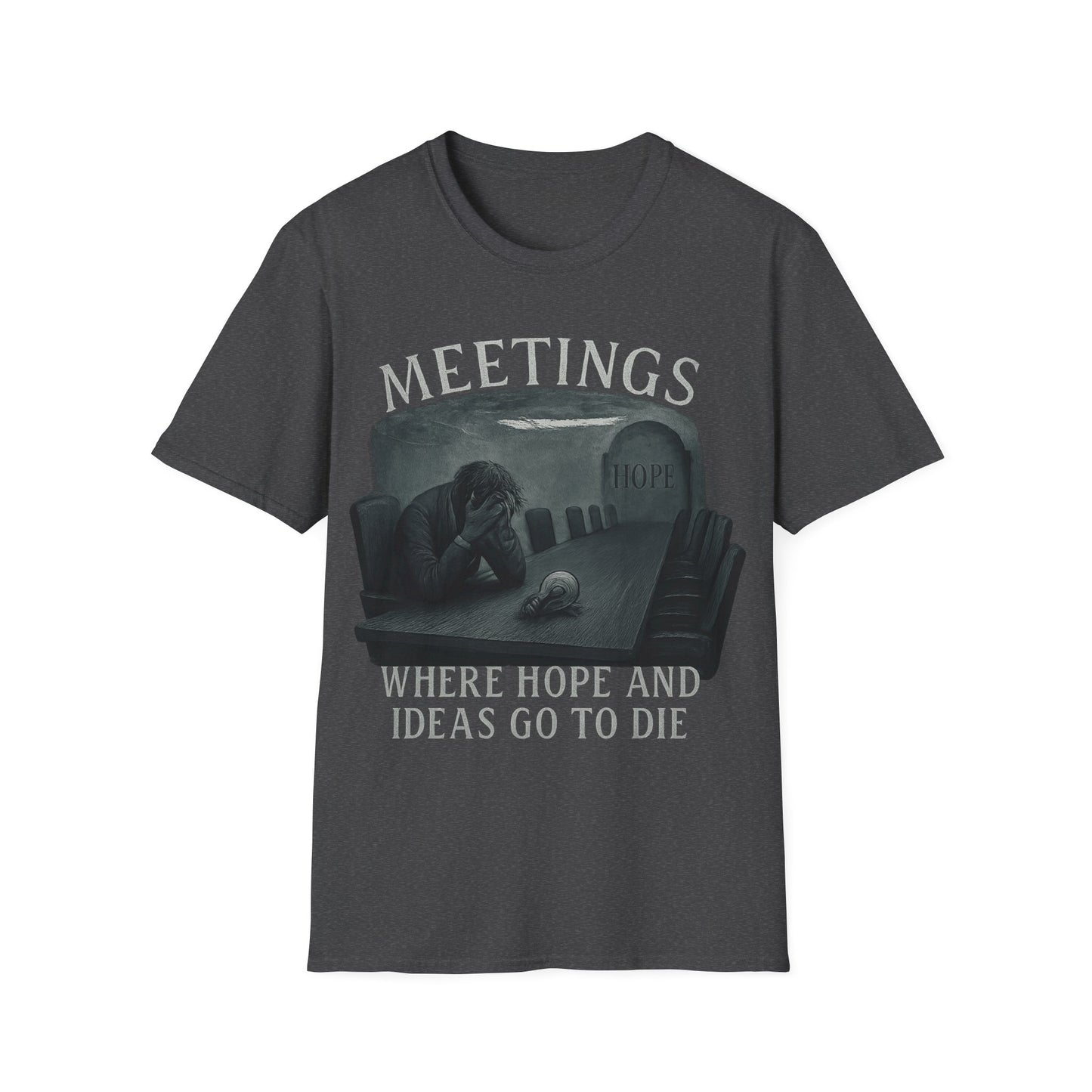 Meetings - where hope and ideas go to die.  Another hour gone.