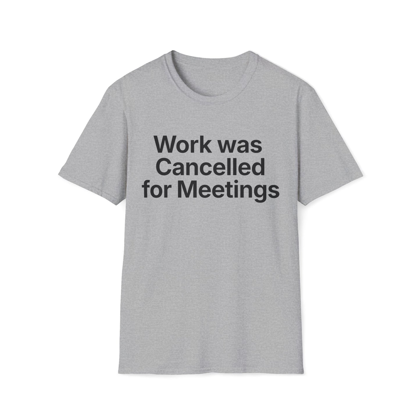 Work cancelled for meetings.  Dry office humor