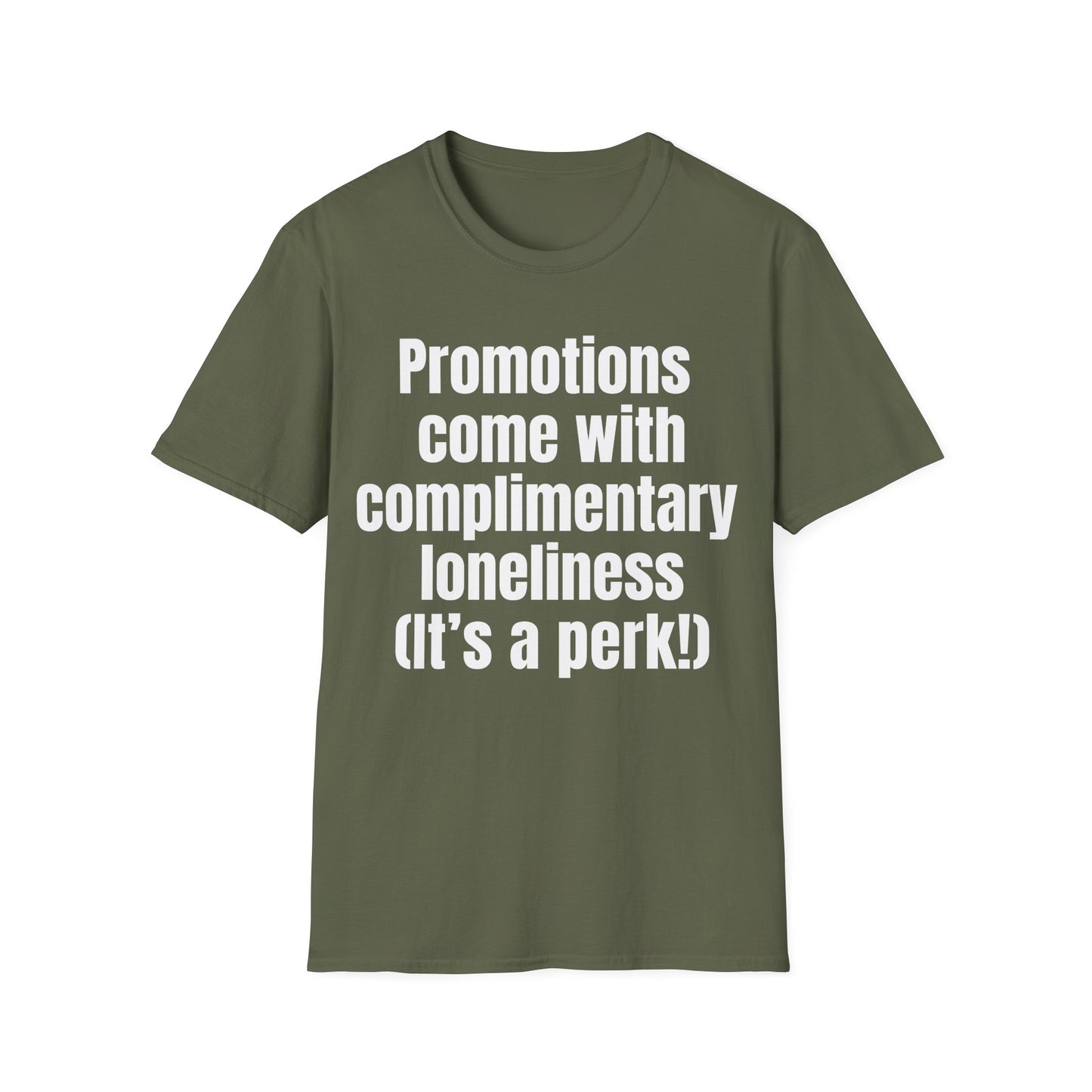 Promotions include complimentary loneliness.   Perk of the job