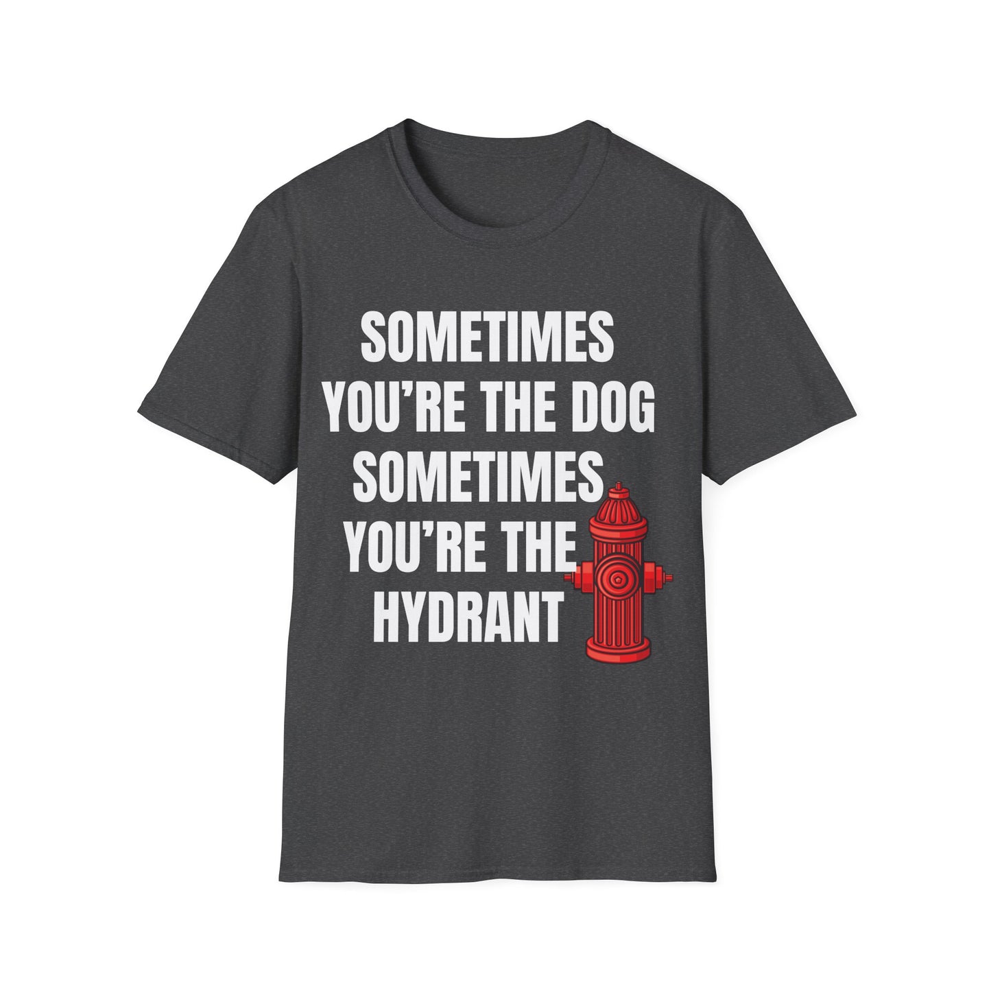 Sometimes You’re the Dog, Sometimes You’re the Hydrant