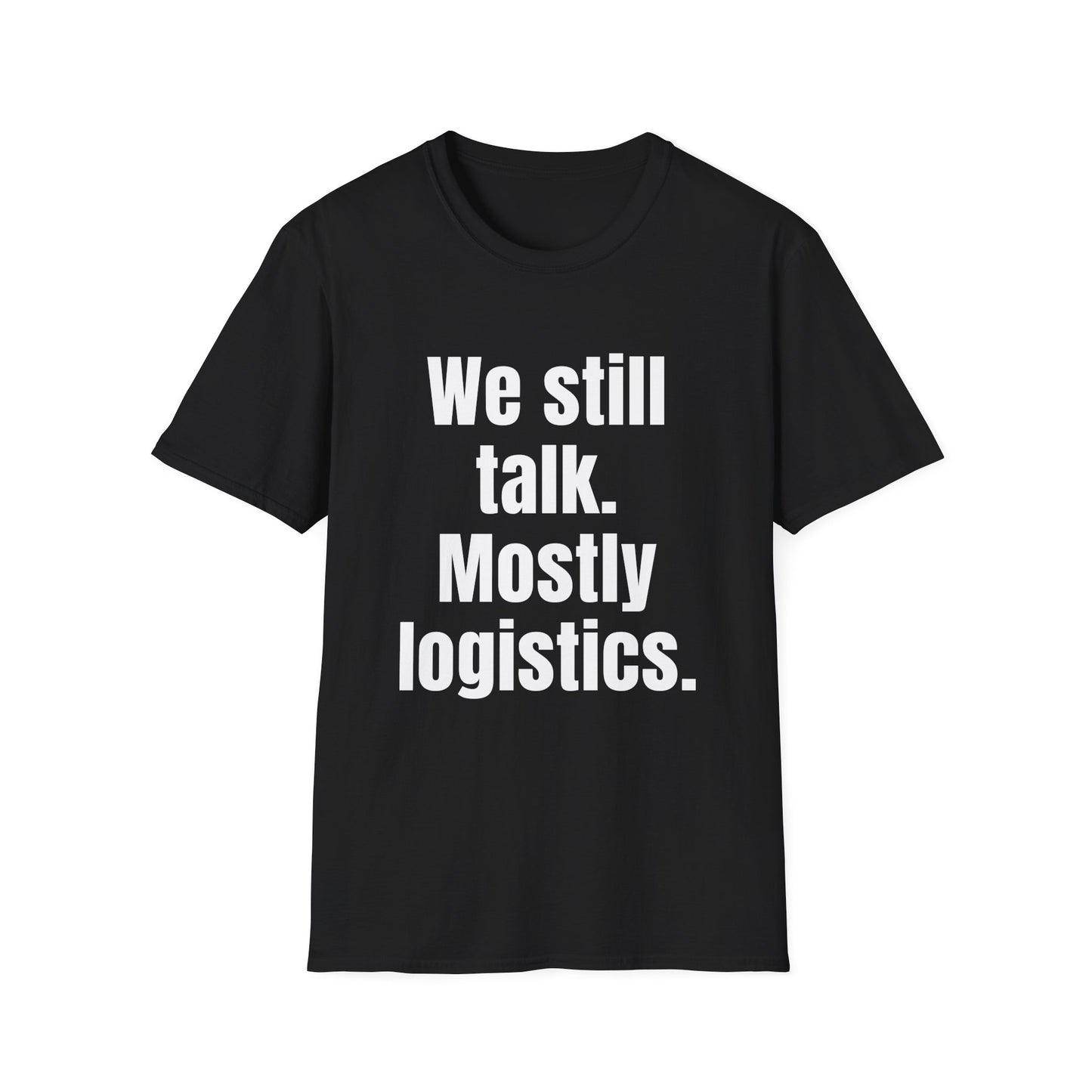 We still talk, mostly logistics.  Dry relationship humor