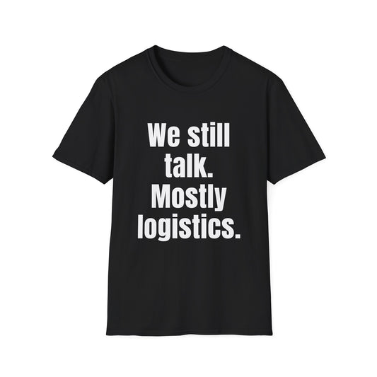 We still talk, mostly logistics.  Dry relationship humor