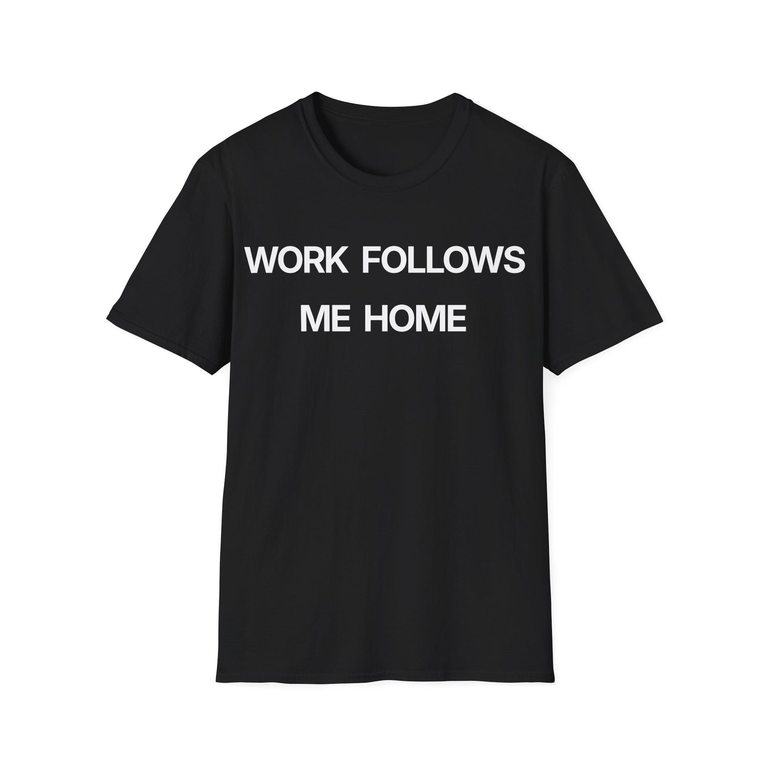 Charcoal work burnout t-shirt reading "WORK FOLLOWS ME HOME"