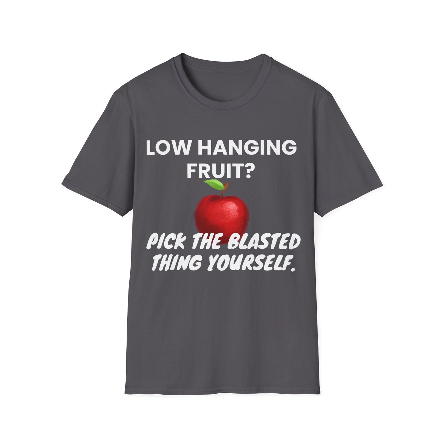 Low hanging fruit? Pick the blasted thing yourself