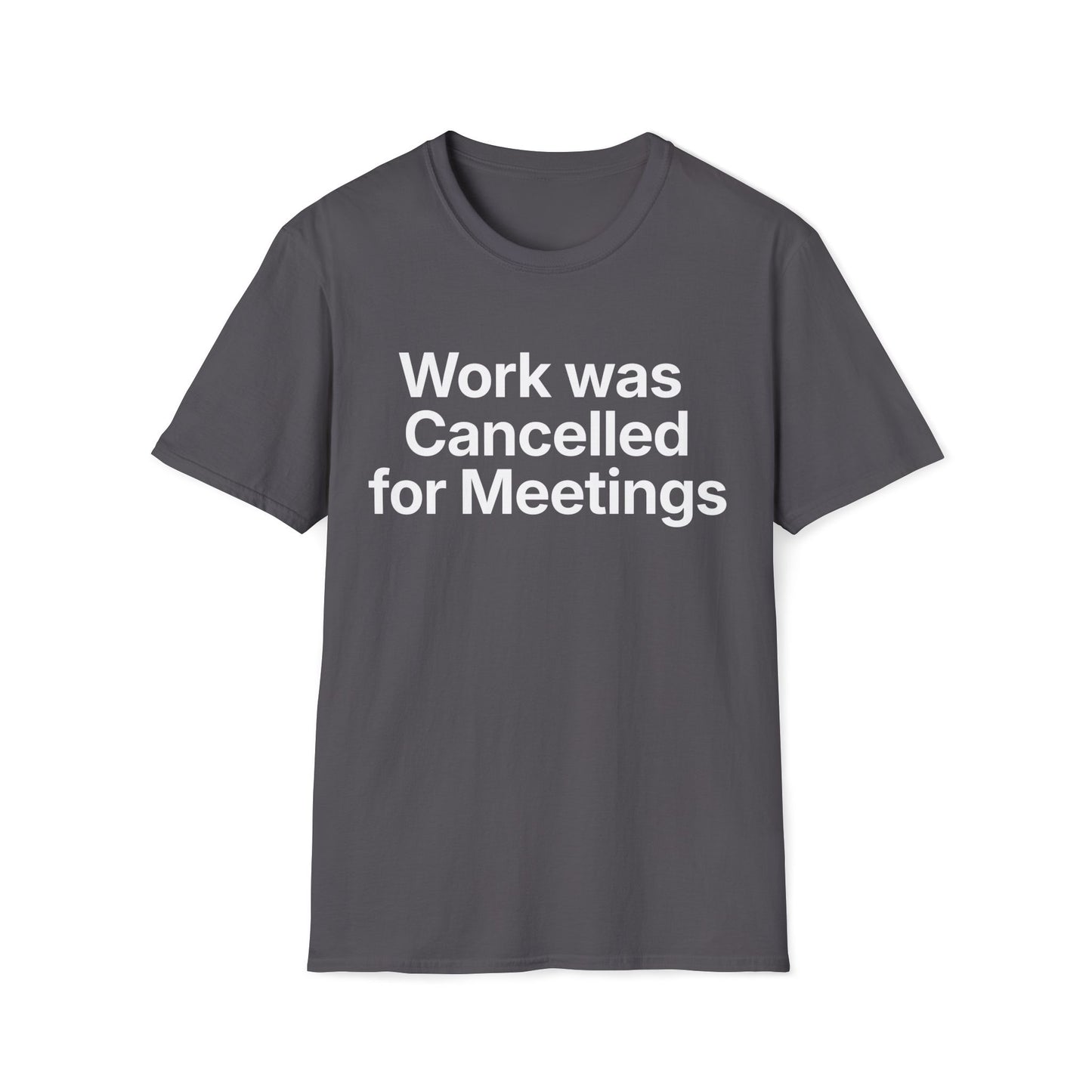 Work cancelled for meetings.  Dry office humor