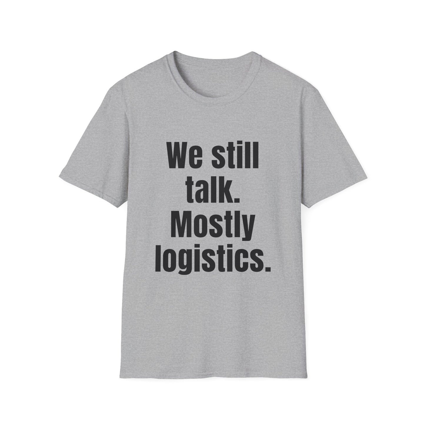 We still talk, mostly logistics.  Dry relationship humor