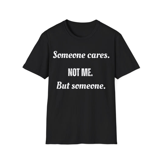 Someone cares. Not me, but someone.    Sarcastic but true.