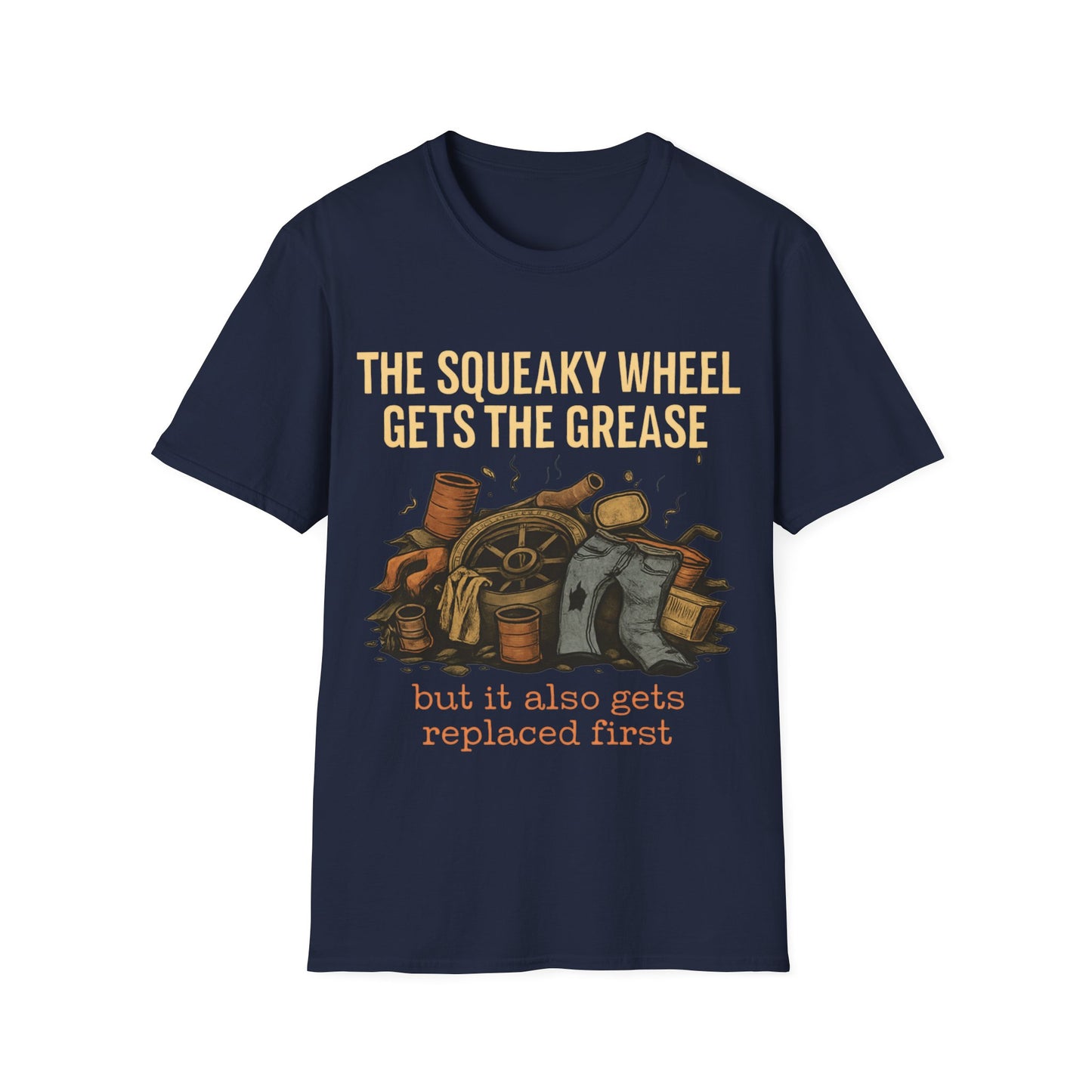 The squeaky wheel gets replaced first.   Sarcastic but true.