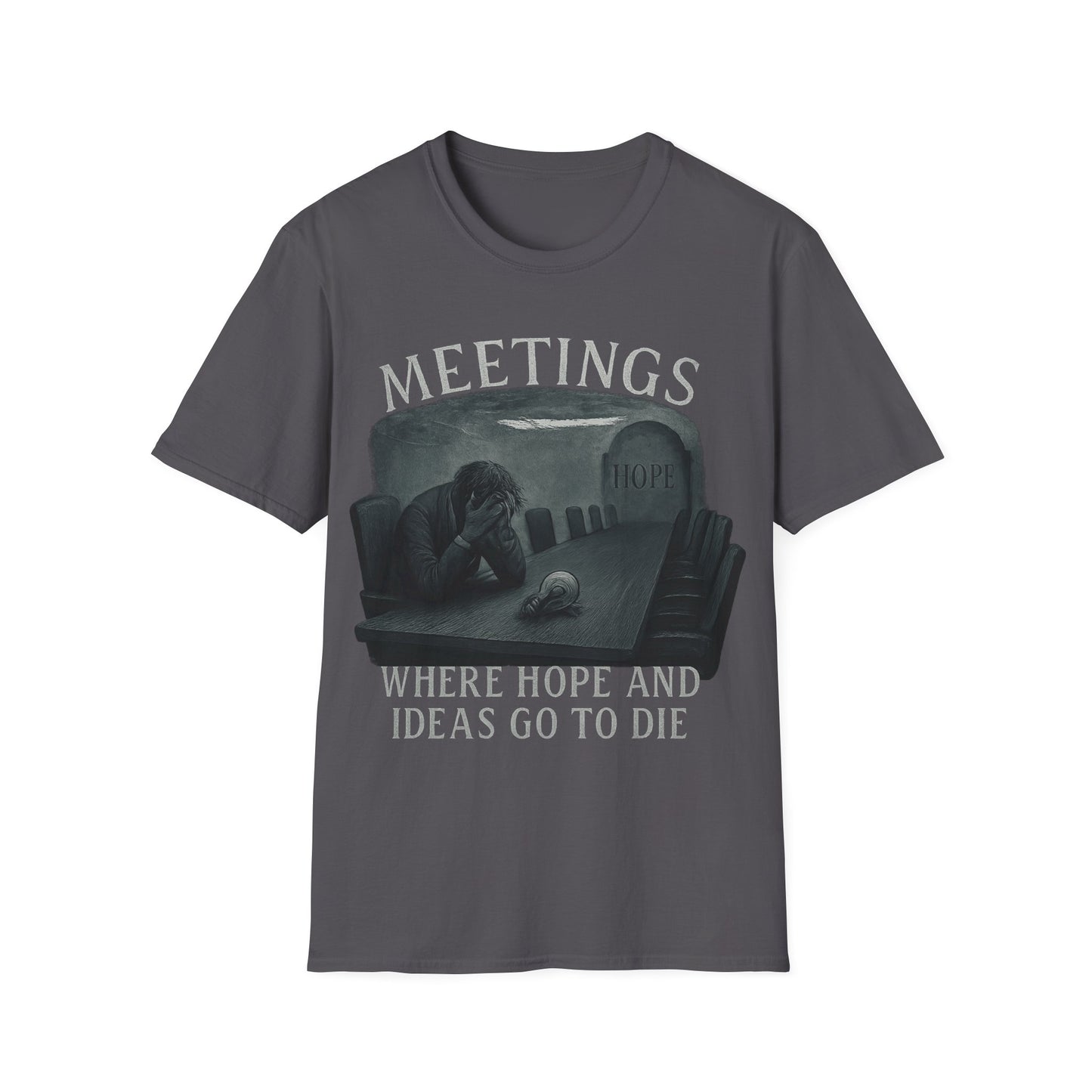 Meetings - where hope and ideas go to die.  Another hour gone.