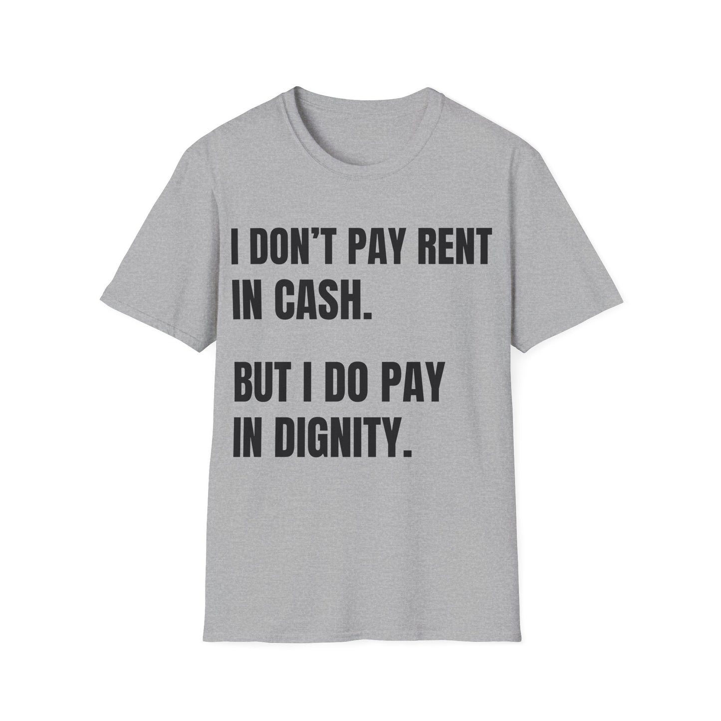 I don’t pay rent in cash. I pay in dignity.