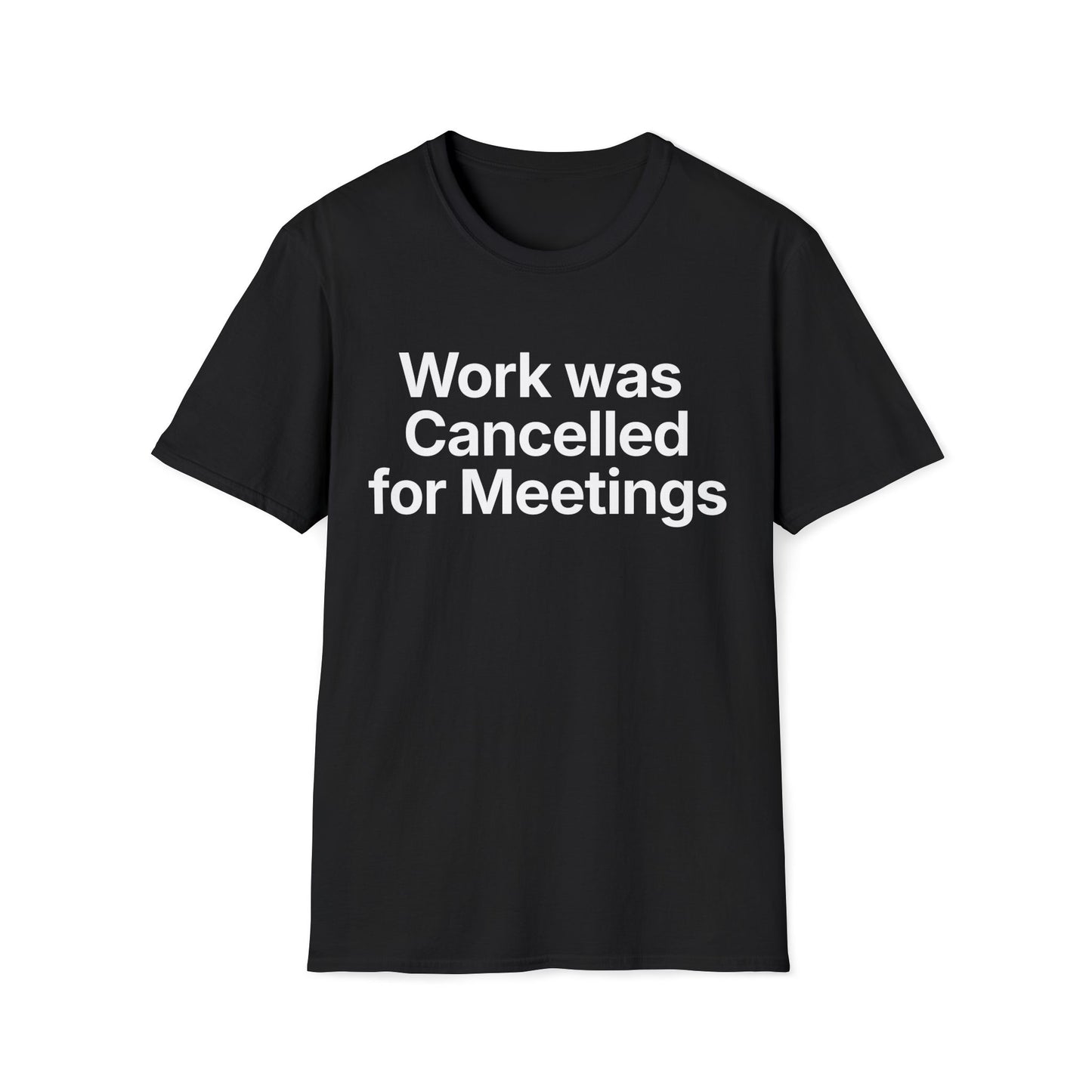 Work cancelled for meetings.  Dry office humor