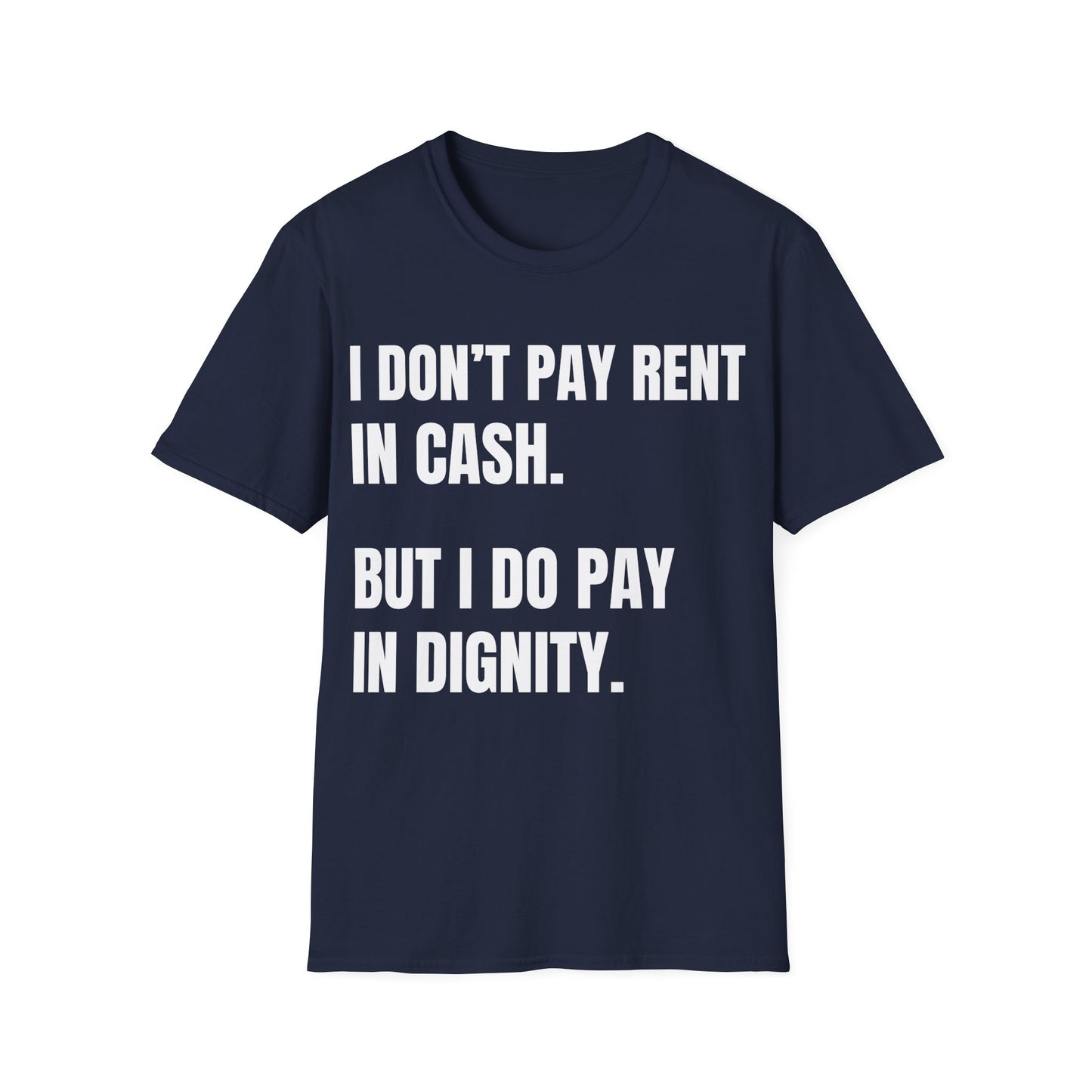 I don’t pay rent in cash. I pay in dignity.