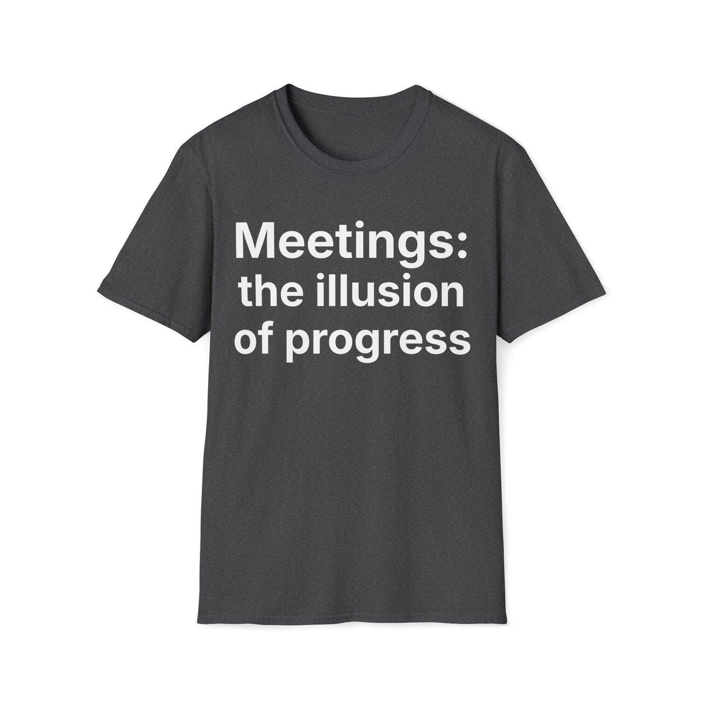 Meetings: the illusion of progress.  Dry office humor
