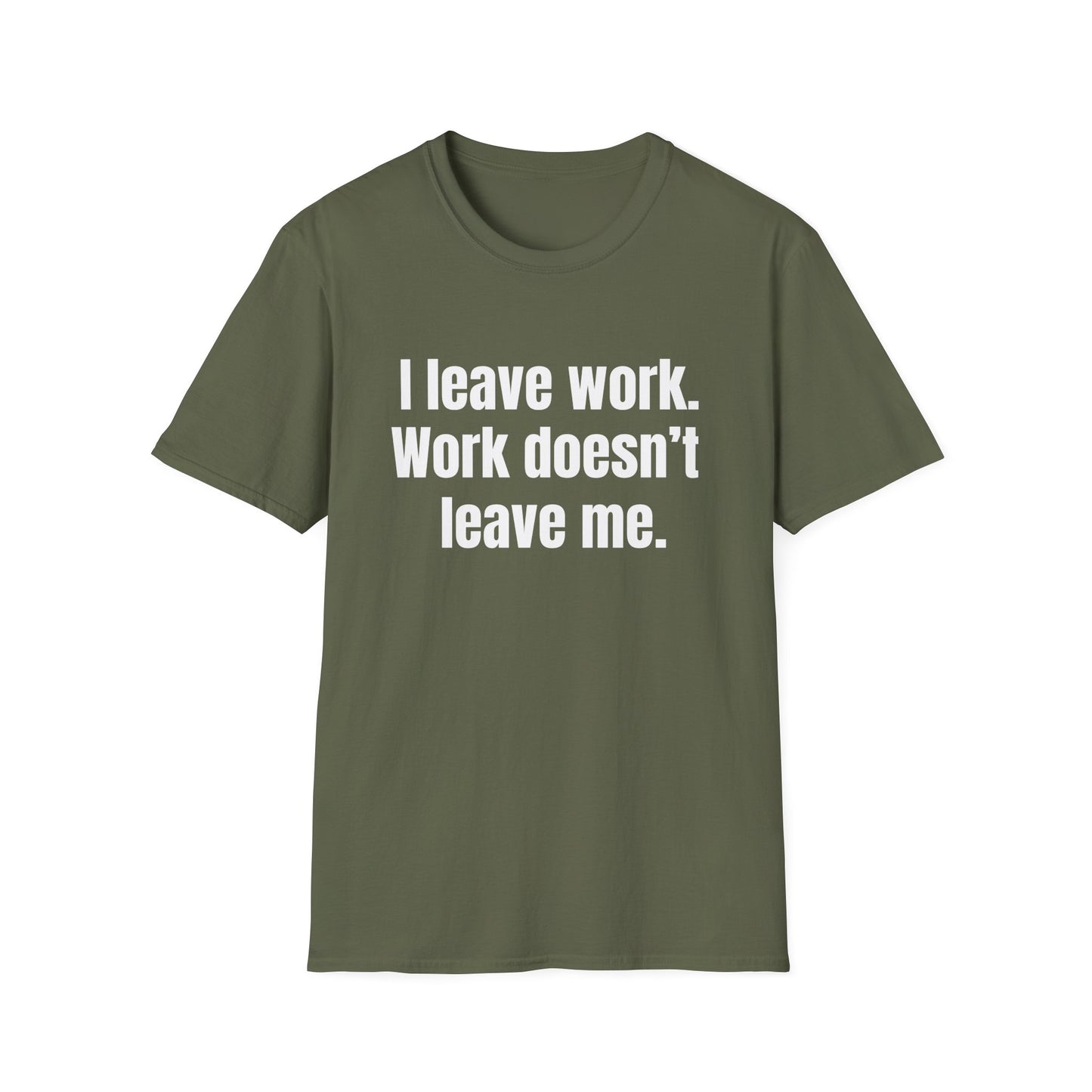I leave work. Work doesn’t leave me. Work stress humor
