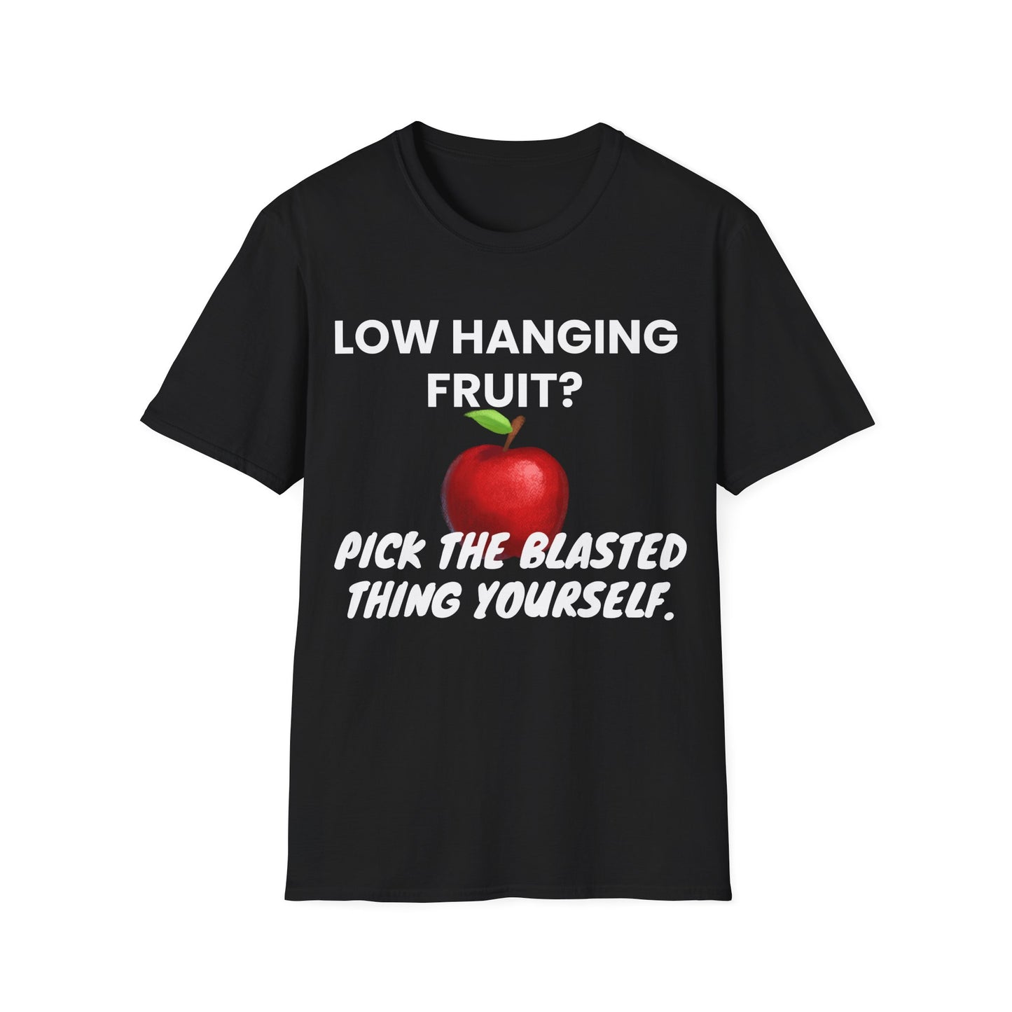 Low hanging fruit? Pick the blasted thing yourself
