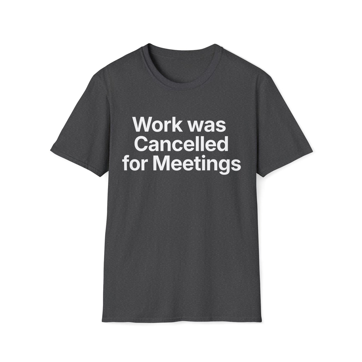 Work cancelled for meetings.  Dry office humor