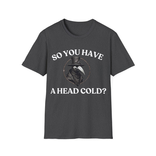 So you have a head cold? Calm and understated