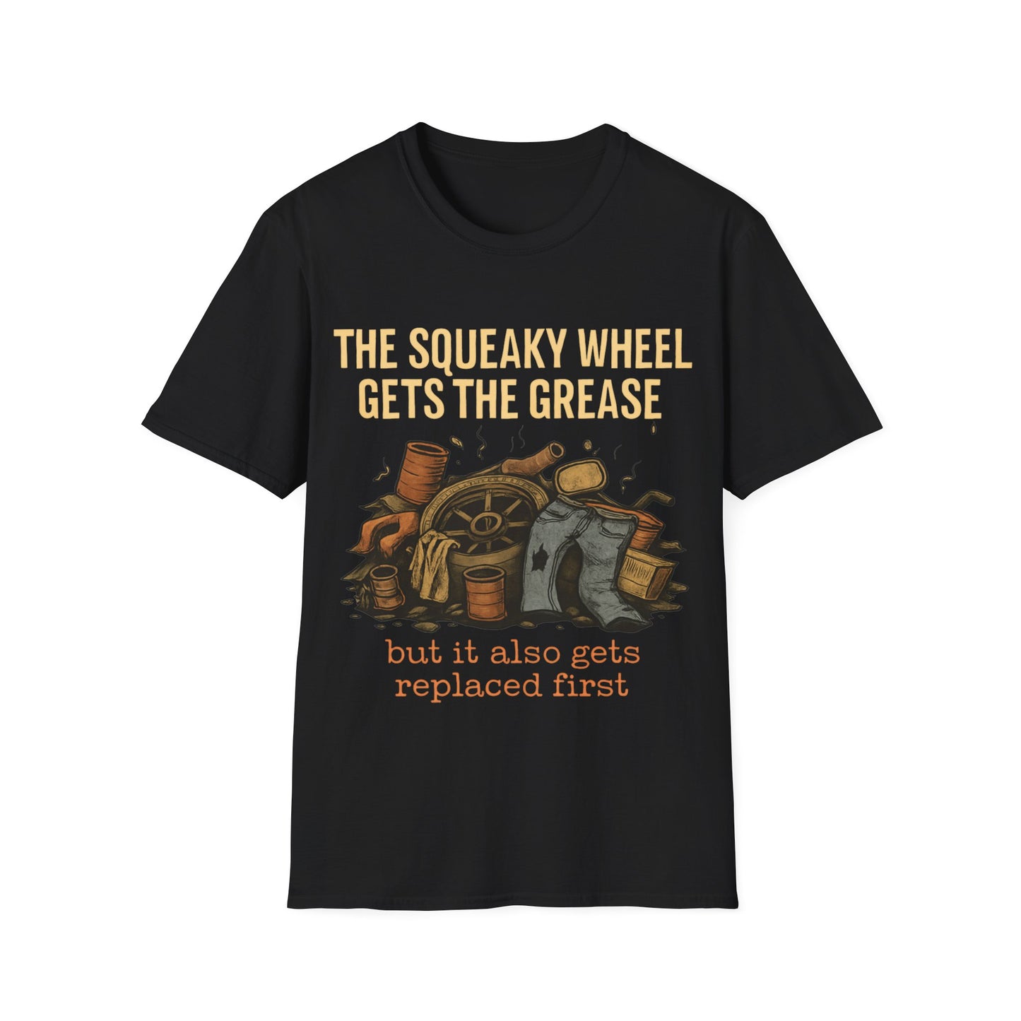 The squeaky wheel gets replaced first.   Sarcastic but true.