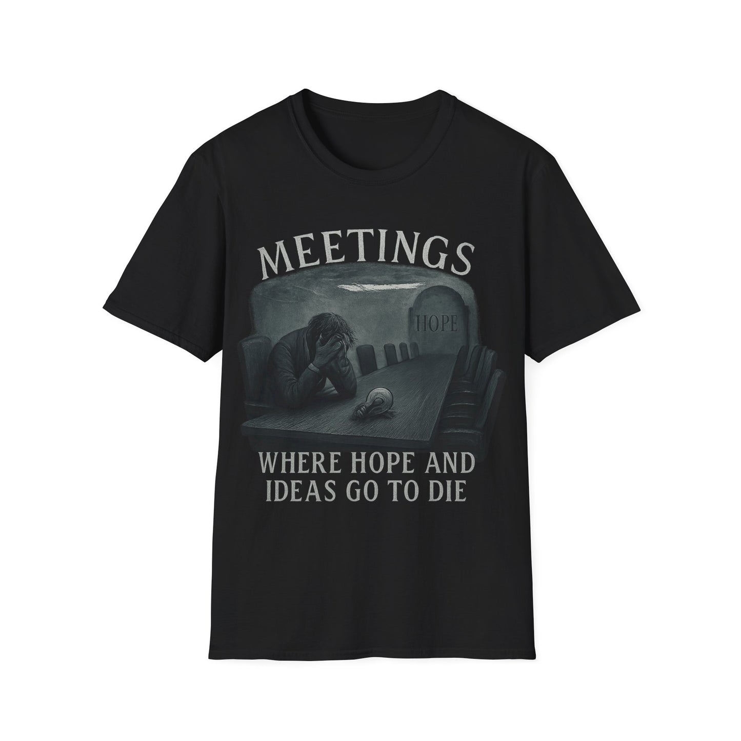 Meetings - where hope and ideas go to die.  Another hour gone.